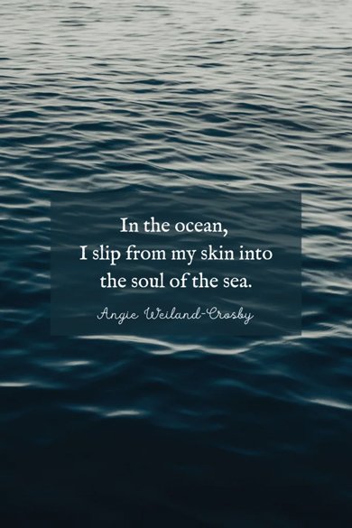 in the ocean, i slip from my skin into the soul of the sea quote