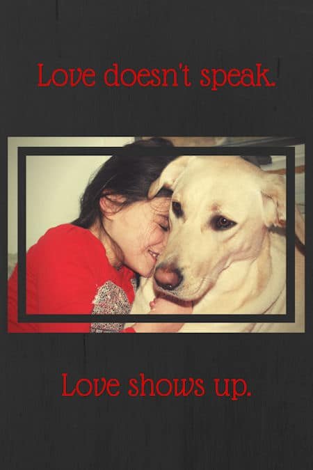 Dog Love: a girl who has autism connecting with her lab. Love doesn't speak. Love shows up.