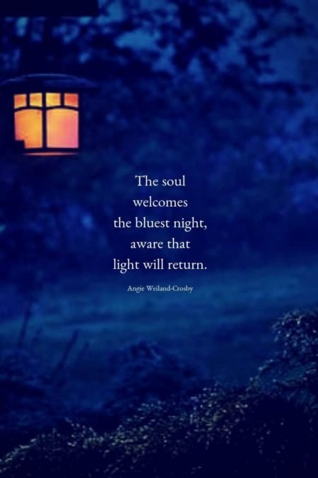 grief quote with lantern at night...The soul welcomes the bluest night, aware that light will return.