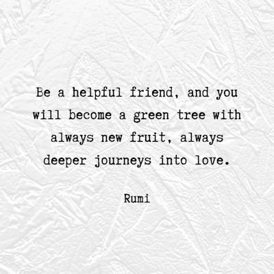 words by Rumi about friendship and a tree...