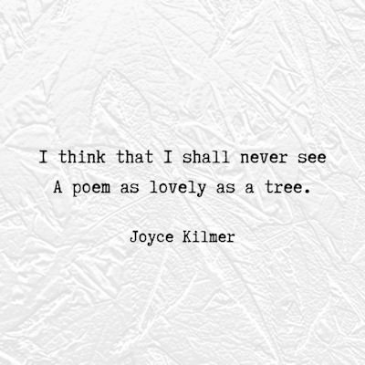 Joyce Kilmer quote from the poem 