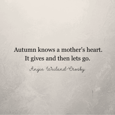 beautiful autumn quote by Angie Weiland-Crosby