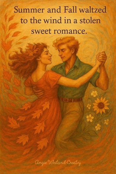 summer and fall waltzed to the wind