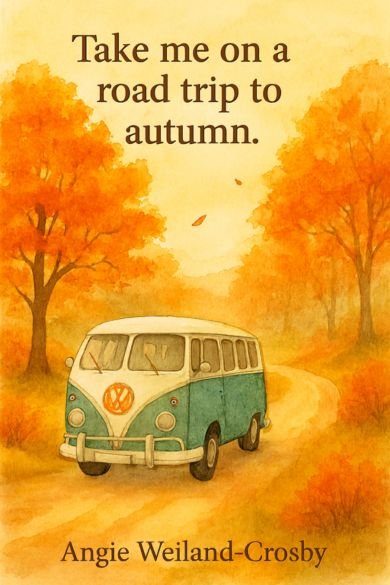 Take me on a road trip to autumn quote